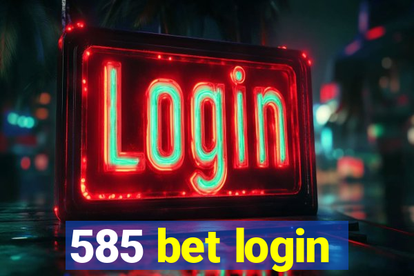 585 bet login